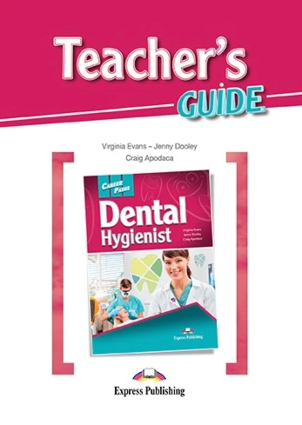Бумажная книга «Career Paths. Dental Hygienist. Teacher's Guide», авторов Вирджиния Эванс, Дженни Дули - фото №1