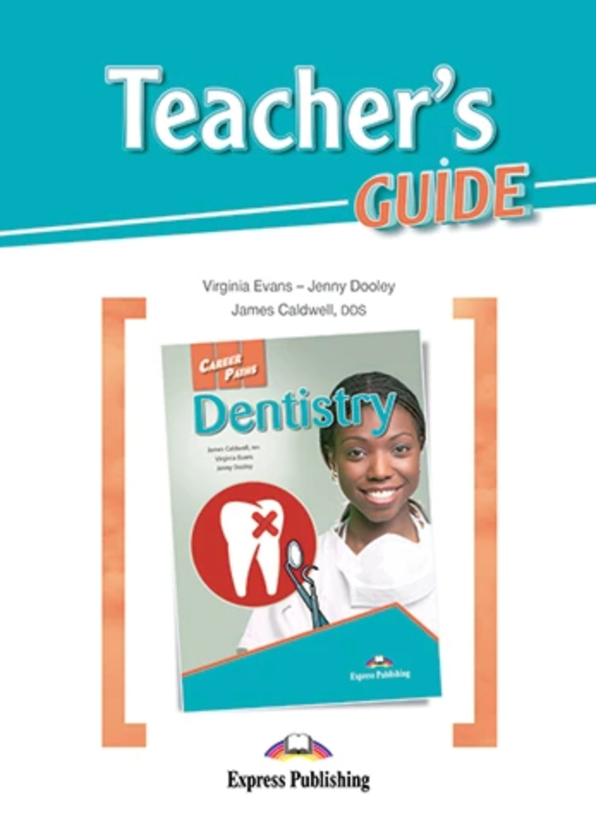Бумажная книга «Career Paths. Dentistry. Teacher's Guide», авторов Вирджиния Эванс, Дженни Дули, Джеймс Колдуэлл - фото №1