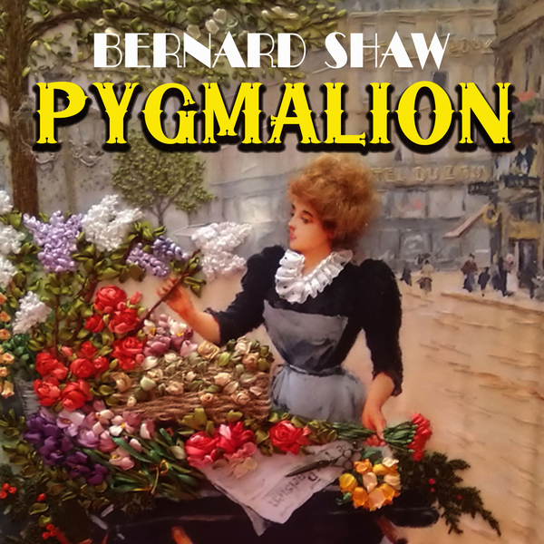 Аудіокнига «Pygmalion», автор Бернард Шоу - фото №1