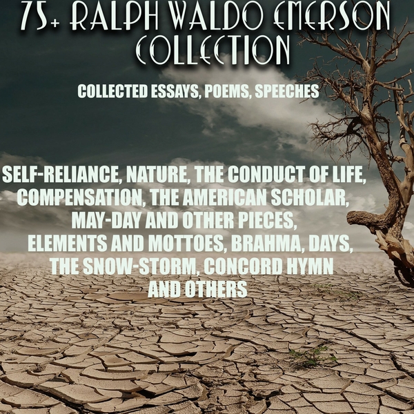 Аудиокнига «75+ Ralph Waldo Emerson Collection. Collected Essays, Poems, Speeches», автор Ральф Уолдо Эмерсон - фото №1