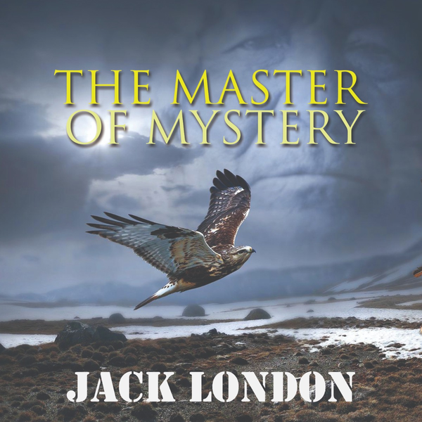 Аудіокнига «The Master of Mystery», автор Джек Лондон - фото №1
