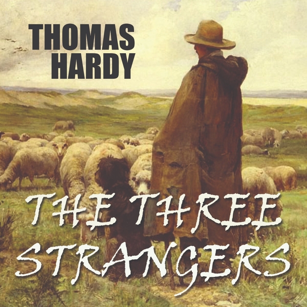 Аудиокнига «The Three Strangers», автор Томас Харди - фото №1
