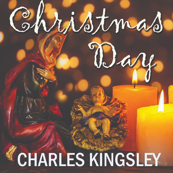 Аудиокнига «Christmas Day», автор Чарльз Кингсли - фото №1