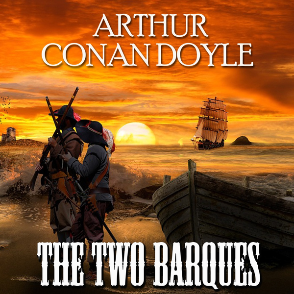 [object Object] «The Two Barques», автор Артур Конан Дойл - фото №1
