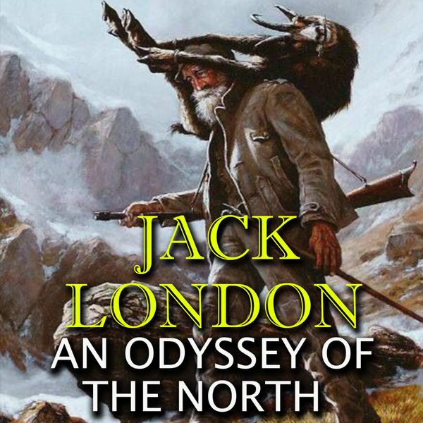 Аудіокнига «An Odyssey of the North», автор Джек Лондон - фото №1