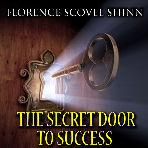 Аудіокнига «The Secret Door to Success», автор Флоренс Сковел Шинн - фото №1