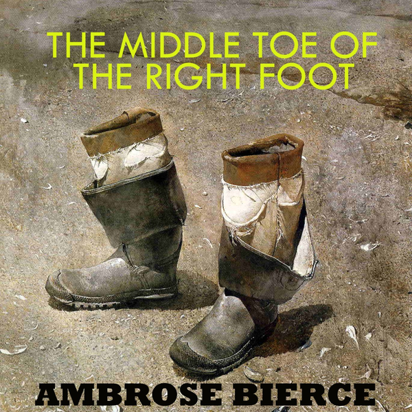 Аудиокнига «The Middle Toe of the Right Foot», автор Амброз Бирс - фото №1