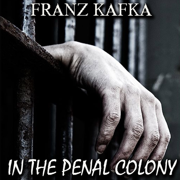 Аудиокнига «In the Penal Colony», автор Франц Кафка - фото №1