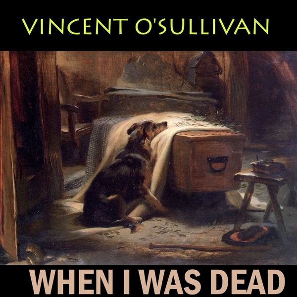 Аудиокнига «When I Was Dead», автор Винсент О'Салливан - фото №1