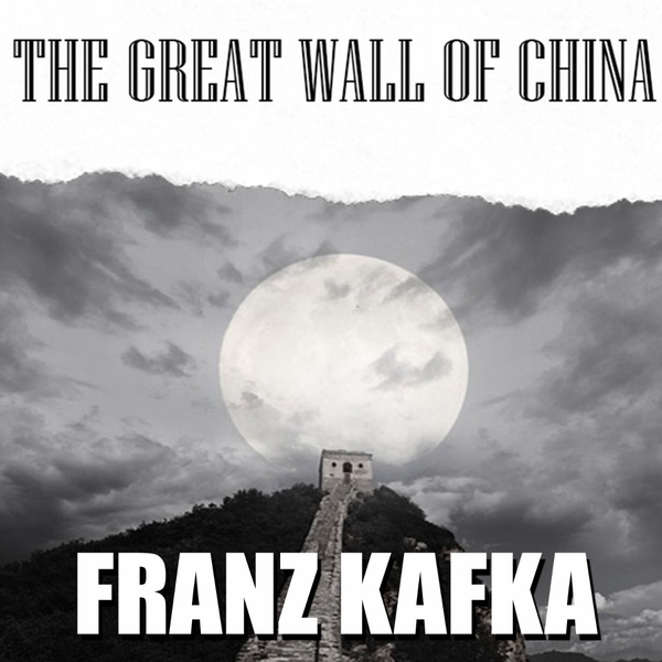 Аудіокнига «The Great Wall of China», автор Франц Кафка - фото №1