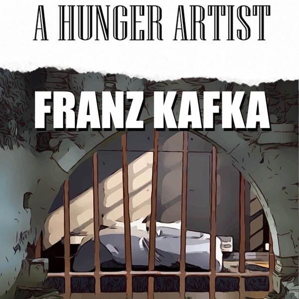 Аудиокнига «A Hunger Artist», автор Франц Кафка - фото №1