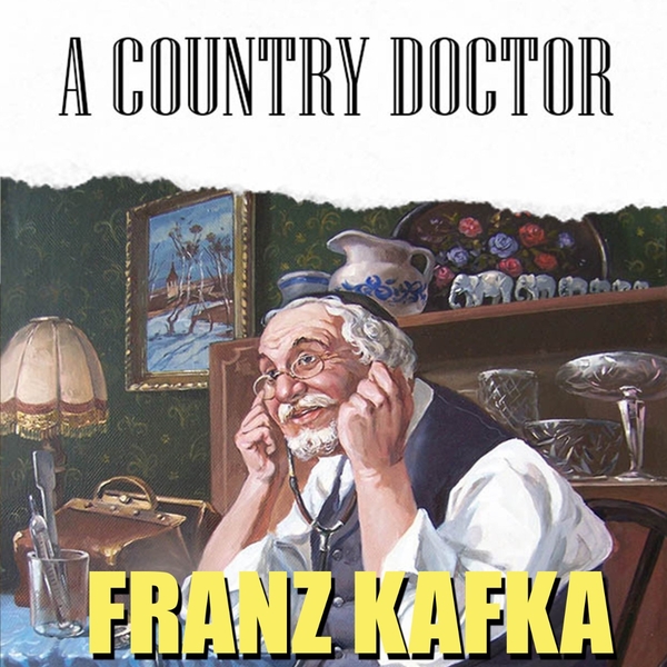 Аудіокнига «A Country Doctor», автор Франц Кафка - фото №1