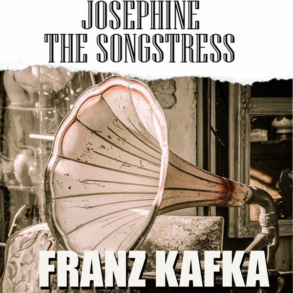 Аудиокнига «Josephine the Songstress», автор Франц Кафка - фото №1