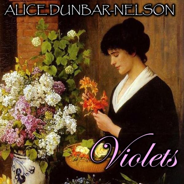 Аудіокнига «Violets», автор Еліс Данбар-Нельсон - фото №1