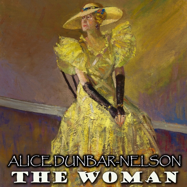 Аудиокнига «The Woman», автор Элис Данбар-Нельсон - фото №1