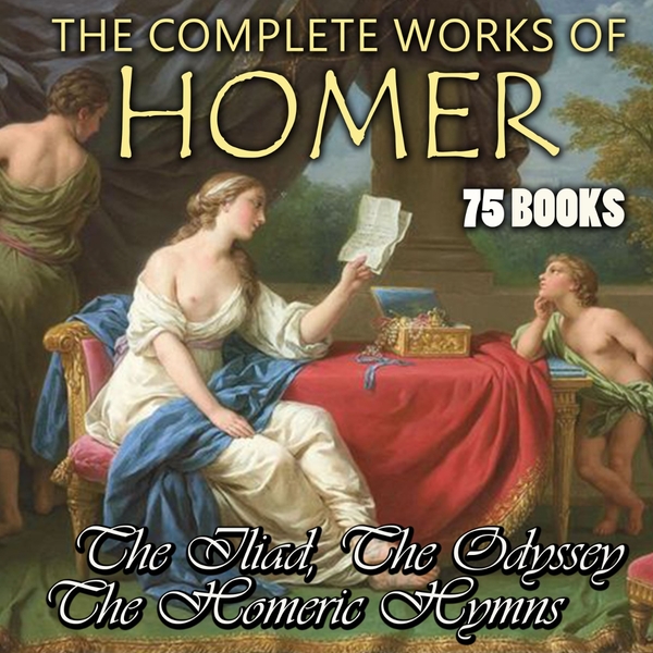 Аудиокнига «The Complete Works of Homer. 75 books. The Iliad, The Odyssey, The Homeric Hymns», автор Гомер - фото №1