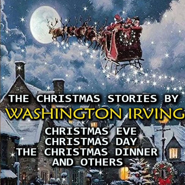 Аудиокнига «The Christmas Stories by Washington Irving. Christmas Eve, Christmas Day, The Christmas Dinner and others», автор Вашингтон Ирвинг - фото №1
