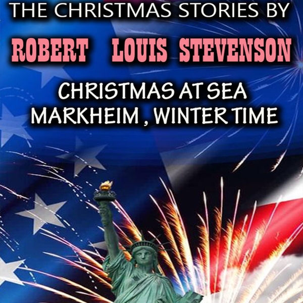 Аудиокнига «The Christmas Stories by Robert Louis Stevenson. Christmas at Sea, Markheim, Winter Time », автор Роберт Льюис Стивенсон - фото №1