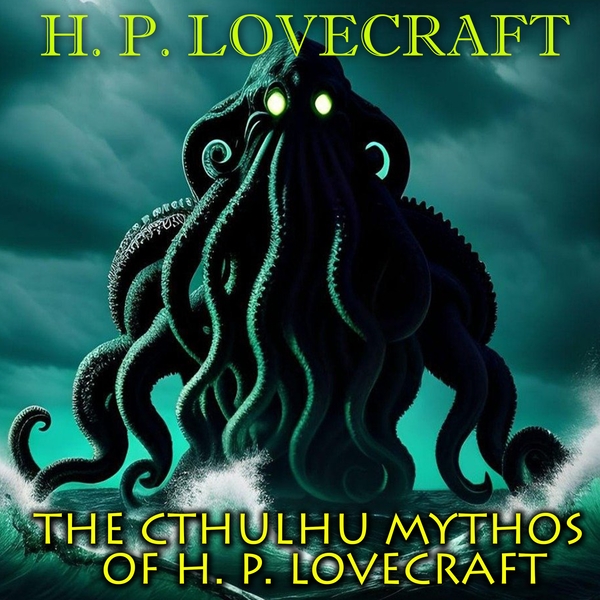 Аудиокнига «The Cthulhu Mythos of H. P. Lovecraft», автор Говард Лавкрафт - фото №1