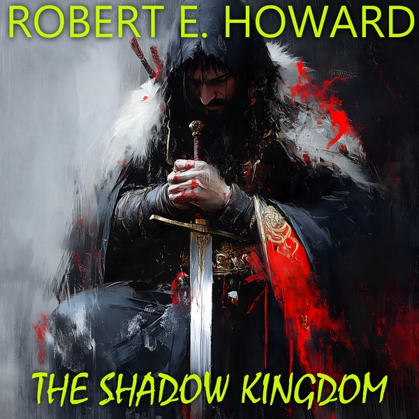 Аудіокнига «The Shadow Kingdom», автор Роберт Говард - фото №1