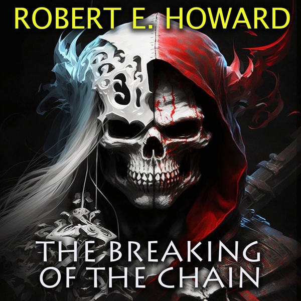 Аудіокнига «The Breaking of the Chain», автор Роберт Говард - фото №1