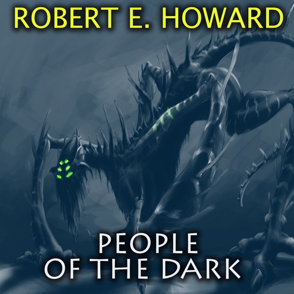 Аудіокнига «People of the Dark», автор Роберт Говард - фото №1