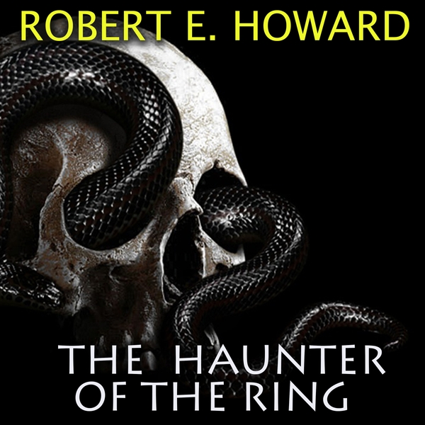 Аудіокнига «The Haunter of the Ring», автор Роберт Говард - фото №1
