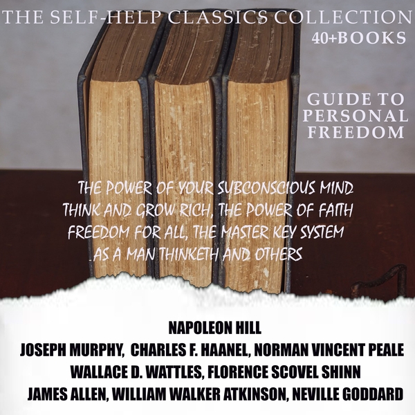 [object Object] «The Self-Help Classics Collection. Guide to Personal Freedom (40+ books)», авторов Наполеон Хилл, Джозеф Мерфи, Норман Винсент Пил, Флоренс Сковел Шинн, Джеймс Аллен, Уильям Уокер Аткинсон, Невилл Годдард, Уоллес Д. Уоттлз, Чарльз Ф. Хаанель - фото №1