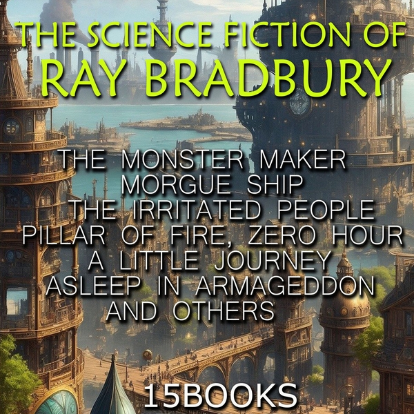 Аудіокнига «The Science Fiction of Ray Bradbury (15+ books)», автор Рей Бредбері - фото №1