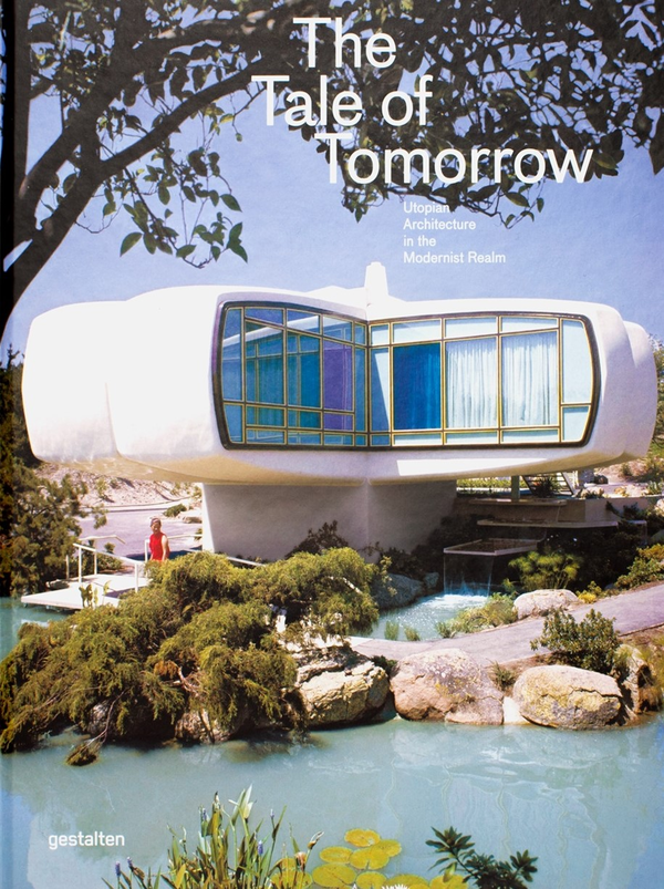Бумажная книга «The Tale of Tomorrow. Utopian Architecture in the Modernist Realm» - фото №1