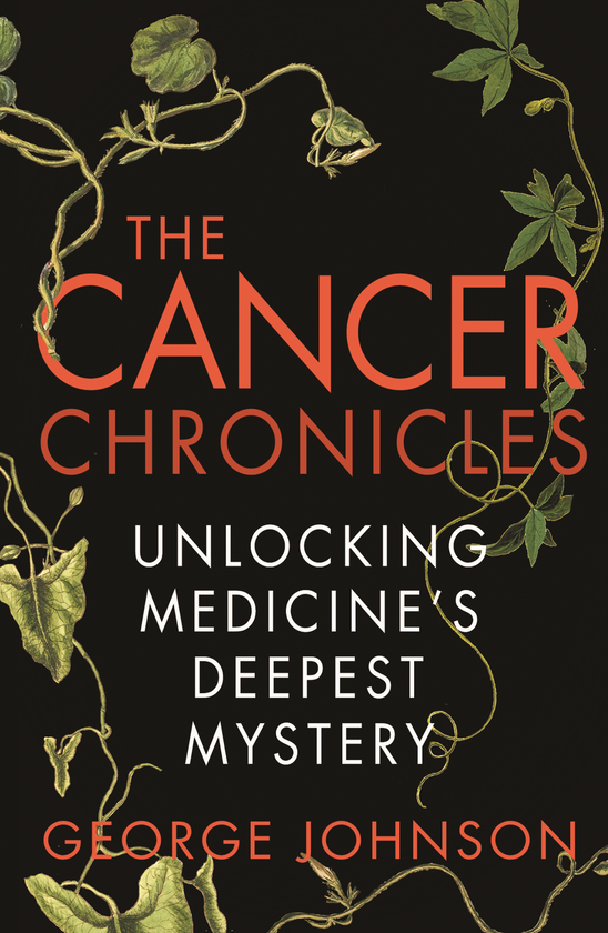Бумажная книга «The Cancer Chronicles. Unlocking Medicine's Deepest Mystery», автор Джордж Джонсон - фото №1