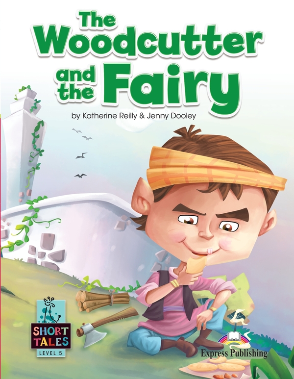 Бумажная книга «The Woodcutter and the Fairy. Level 5. Student's Book (with DigiBooks App)», авторов Кэтрин Рейли, Дженни Дули - фото №1