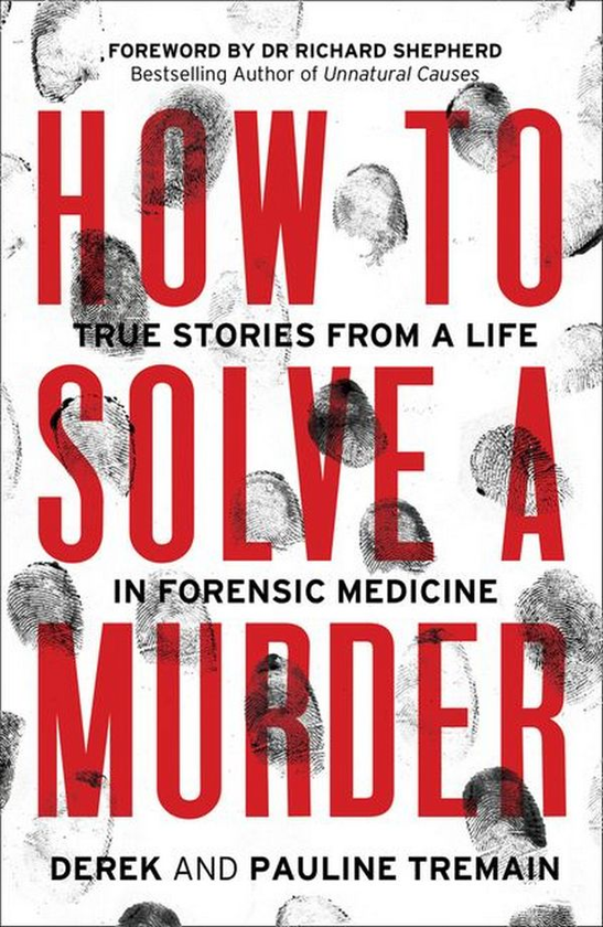 [object Object] «How to Solve a Murder. True Stories from a Life in Forensic Medicine», авторів Дерек Тремейн, Полін Тремейн - фото №1