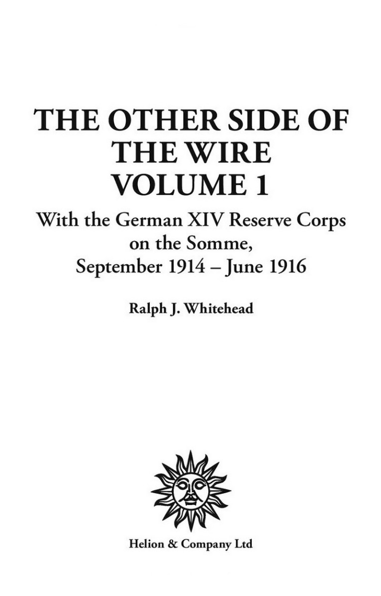 [object Object] «The Other Side of the Wire. Volume 1. With the German XIV Reserve Corps on the Somme, September 1914-June 1916», автор Ральф Дж. Уайтхед - фото №4 - миниатюра