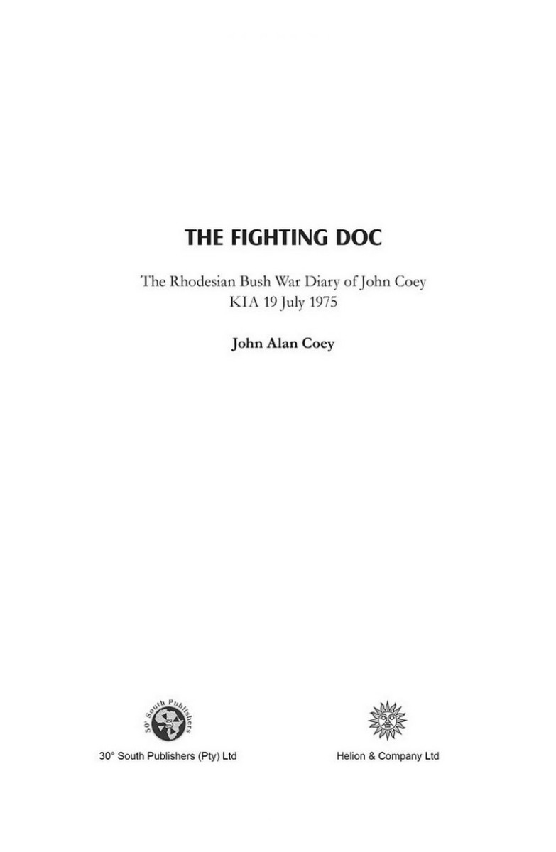 The Fighting Doc. The Rhodesian Bush War Diary of John Coey, KIA 19 July 1975 — фото 2